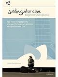 Justinguitar.com Beginners Songbook: 100 Classic Songs Specially Arranged for Beginner Guitarists, with Performance Tips!