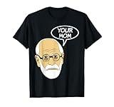 Your Mom Funny Psychoanalysis Psychology Geek T Shirt T-Shirt