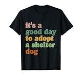 It's A Good Day To Adopt A Shelter Dog Rescue Mom Dog Lover T-Shirt