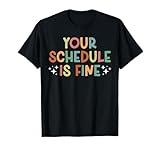 Your Schedule Is Fine School Counselor School Counseling T-Shirt