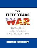 The Fifty Years War (United States and the Soviet Union in World Politics, 1941-1)