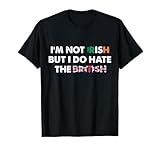 Vintage I’m Not Irish But I Do Hate The British, Irish Lover T-Shirt