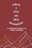when i rise on this moutain
