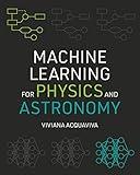 Machine Learning for Physics and Astronomy