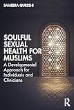 Soulful Sexual Health for Muslims: A Developmental Approach for Individuals and Clinicians