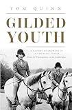 Gilded Youth: A History of Growing Up In the Royal Family: From the Plantagenets to the Cambridges