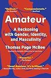 Amateur: A Reckoning with Gender, Identity, and Masculinity