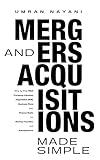 Mergers & Acquisitions Made Simple: Step by Step M&A, Company Valuation, Negotiation Skills, Business Plans and Finance Guide for Startup Founders and Entrepreneurs