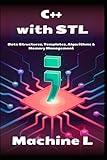 C++ with STL: Data Structures, Templates, Algorithms & Memory Management (Byte by Byte: The Definitive C++ Series 2025)