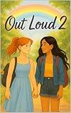 Out Loud: Book Two: A Queer Coming-of-Age YA Novel