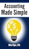 Accounting Made Simple: Accounting Explained in 100 Pages or Less (Financial Topics in 100 Pages or Less)