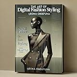 THE ART OF DIGITAL FASHION STYLING
