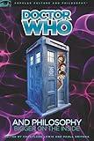 Doctor Who and Philosophy: Bigger on the Inside (Popular Culture and Philosophy, 55)