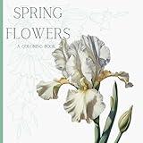 Flowers Coloring Book: Spring Flowers from Zush Flower Farm: Botanical Coloring Book for Adults and Kids, Zen Mindful Blooms