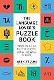 The Language Lover’s Puzzle Book: A World Tour of Languages and Alphabets in 100 Amazing Puzzles (Alex Bellos Puzzle Books)
