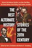 The Best Alternate History Stories of the 20th Century: Stories