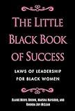 The Little Black Book of Success: Laws of Leadership for Black Women