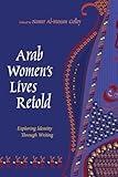 Arab Women's Lives Retold: Exploring Identity Through Writing (Gender, Culture, and Politics in the Middle East)