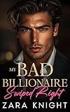 My Bad Billionaire Swiped Right: An Enemies to Lovers Romance