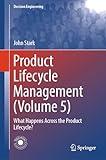 Product Lifecycle Management (Volume 5): What Happens Across the Product Lifecycle? (Decision Engineering)