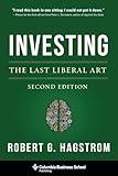 Investing: The Last Liberal Art (Columbia Business School Publishing)