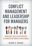 Conflict Management and Leadership for Managers: Knowledge, Skills, and Processes to Harness the Power of Rapid Change