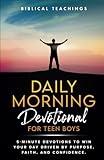 Daily Morning Devotional For Teen Boys: 5-Minute Devotions To Win Your Day Driven By Purpose, Faith, And Confidence. (Daily Devotional For Teen Boys)