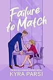 Failure to Match: An Enemies to Lovers Billionaire Matchmaker Romance (Bad Billionaire Bosses Book 2)