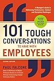 101 Tough Conversations to Have with Employees: A Manager's Guide to Addressing Performance, Conduct, and Discipline Challenges