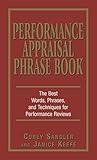 Performance Appraisal Phrase Book: The Best Words, Phrases, and Techniques for Performance Reviews