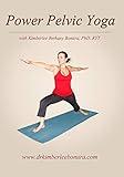 Power Pelvic Yoga with Kimberlee Bethany Bonura, PhD, RYT