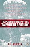 The Penguin History of the Twentieth Century: The History of the World, 1901 to the Present (Allen Lane History S)