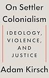 On Settler Colonialism: Ideology, Violence, and Justice