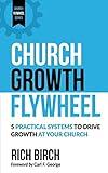 Church Growth Flywheel: 5 Practical Systems to Drive Growth at Your Church (Church Flywheel Series)