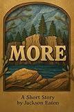 More: A Short Story (Eaton Literary Short Reads)