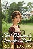 The Marquess’s Unwanted Bride: A Historical Regency Romance Novel (Noble Gentlemen of the Ton)