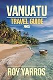 Vanuatu Travel Guide 2025
