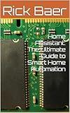 Home Assistant: The Ultimate Guide to Smart Home Automation