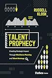 Talent Prophecy: Creating Strategic Impact Through Workforce Planning and Talent Strategy