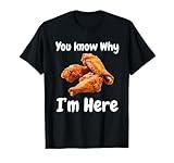Hot Wing Chicken You Know Why I'm Here Tailgating Cookout T-Shirt