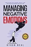 Managing Negative Emotions: How to deal with anger, anxiety, and irritation anywhere and anytime