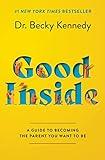 Good Inside: A Practical Guide to Resilient Parenting Prioritizing Connection Over Correction