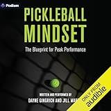 Pickleball Mindset: The Blueprint for Peak Performance
