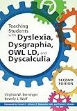 Teaching Students with Dyslexia, Dysgraphia, OWL LD, and Dyscalculia