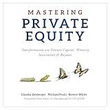 Mastering Private Equity: Transformation via Venture Capital, Minority Investments and Buyouts