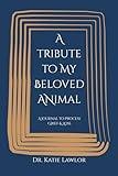 A Tribute to My Beloved Animal: A Journal to Process Grief & Loss