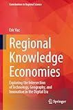 Regional Knowledge Economies: Exploring the Intersection of Technology, Geography, and Innovation in the Digital Era (Contributions to Regional Science)