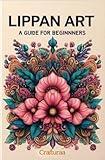 Lippan art for beginners to experts : A complete handbook traditional Mud Mirror Work Techniques, Step by step projects,and Creative Inspiration