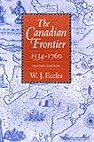 The Canadian Frontier, 1534-1760 (Histories of the American Frontier Series)