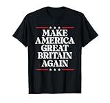 Make America Great Britain Again T-Shirt